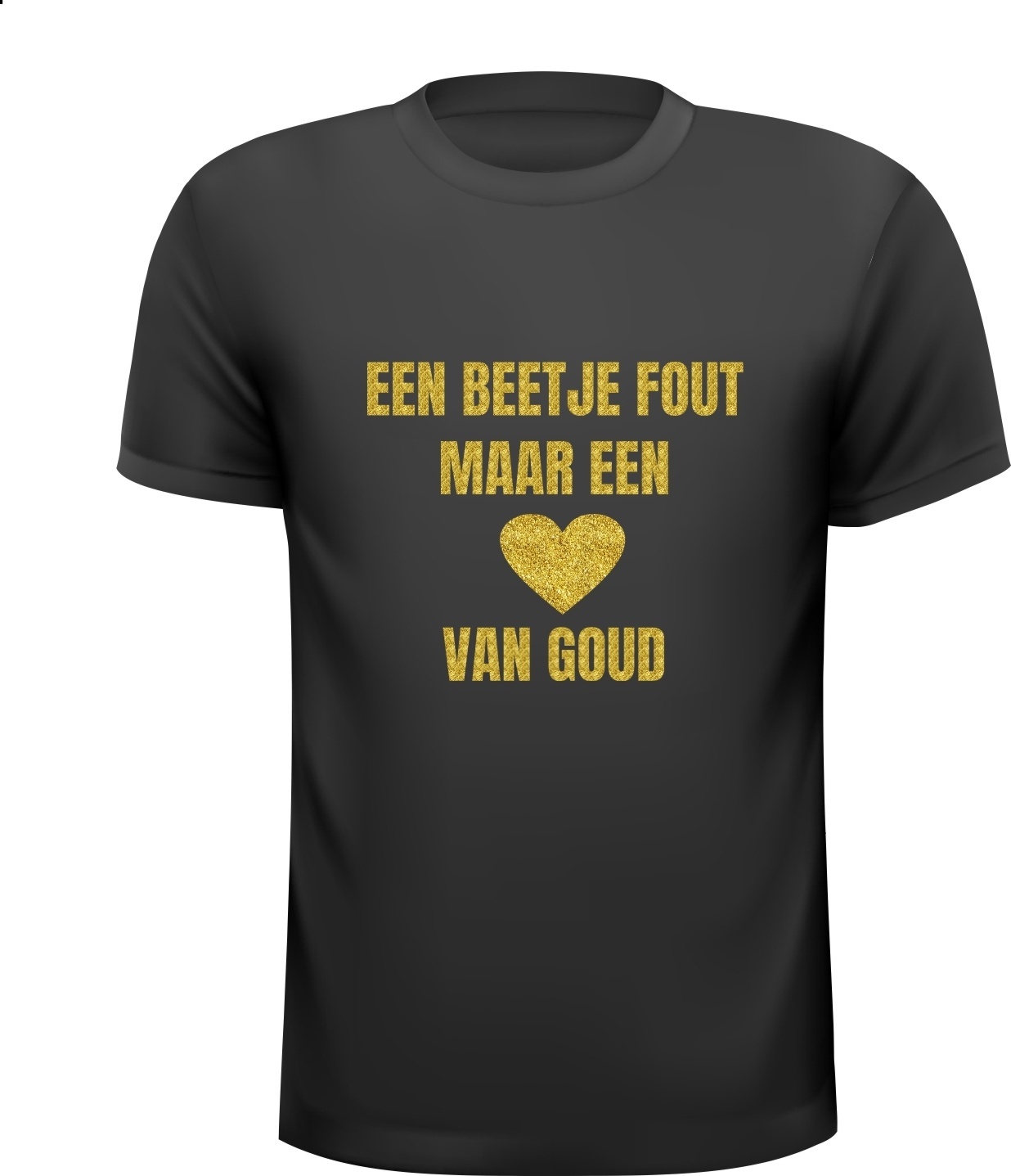 Vegetatie regering Retentie T-shirt een beetje fout maar een hart van goud ...